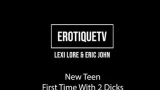 Entertainment – Lexi Lore New Teen First Time with 2 Dicks Part2of5 Eric John…